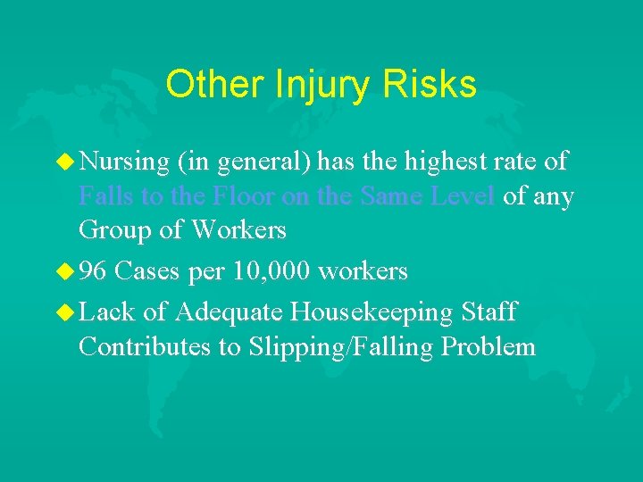 Other Injury Risks u Nursing (in general) has the highest rate of Falls to