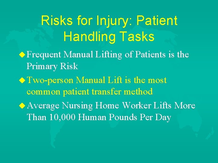 Risks for Injury: Patient Handling Tasks u Frequent Manual Lifting of Patients is the