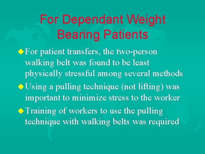 For Dependant Weight Bearing Patients u For patient transfers, the two-person walking belt was