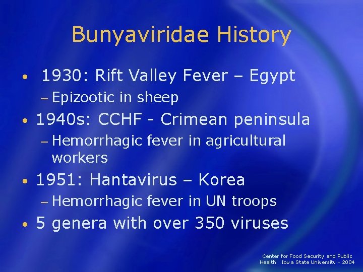 Bunyaviridae History • 1930: Rift Valley Fever – Egypt − Epizootic • in sheep