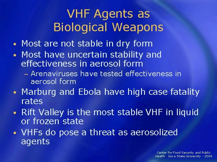VHF Agents as Biological Weapons Most are not stable in dry form • Most