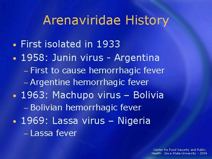 Arenaviridae History First isolated in 1933 • 1958: Junin virus - Argentina • −