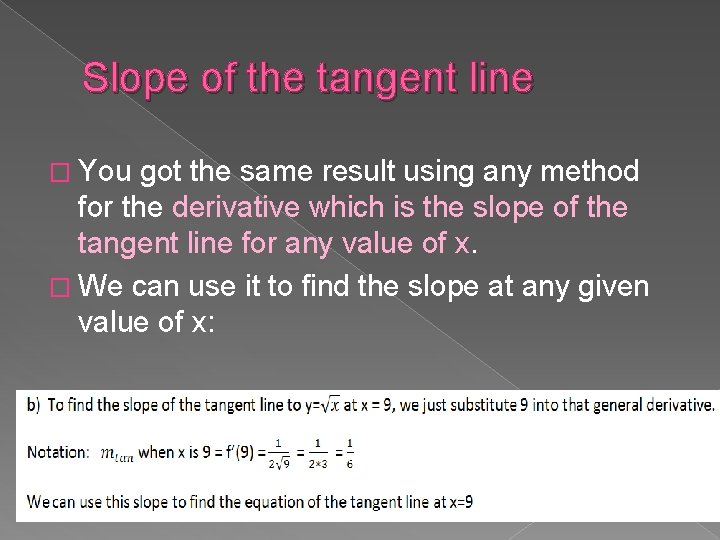 Slope of the tangent line � You got the same result using any method