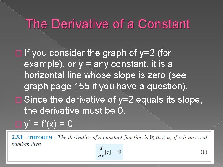 The Derivative of a Constant � If you consider the graph of y=2 (for