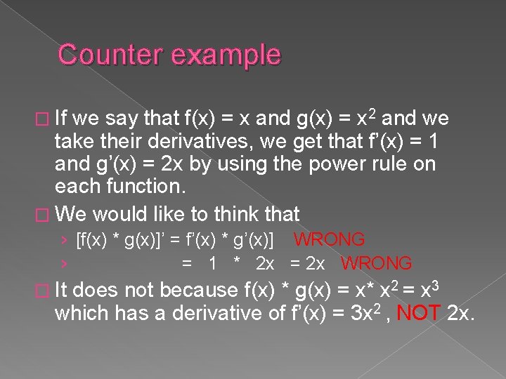 Counter example � If we say that f(x) = x and g(x) = x