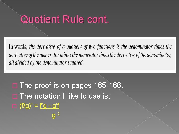 Quotient Rule cont. � The proof is on pages 165 -166. � The notation