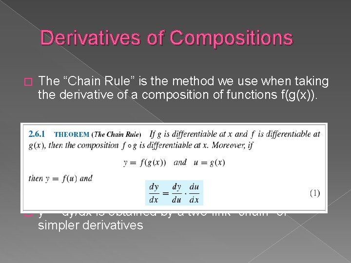 Derivatives of Compositions � The “Chain Rule” is the method we use when taking