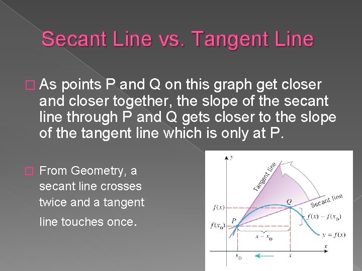 Secant Line vs. Tangent Line � As points P and Q on this graph