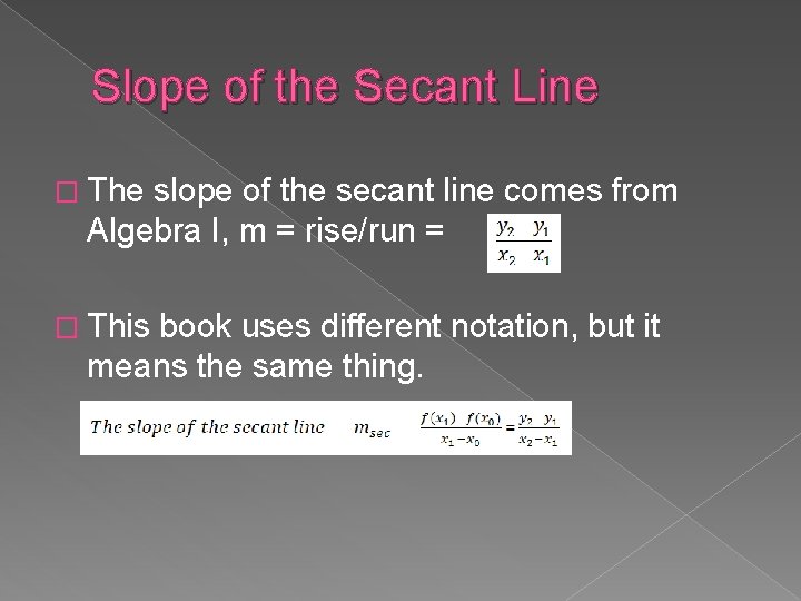 Slope of the Secant Line � The slope of the secant line comes from