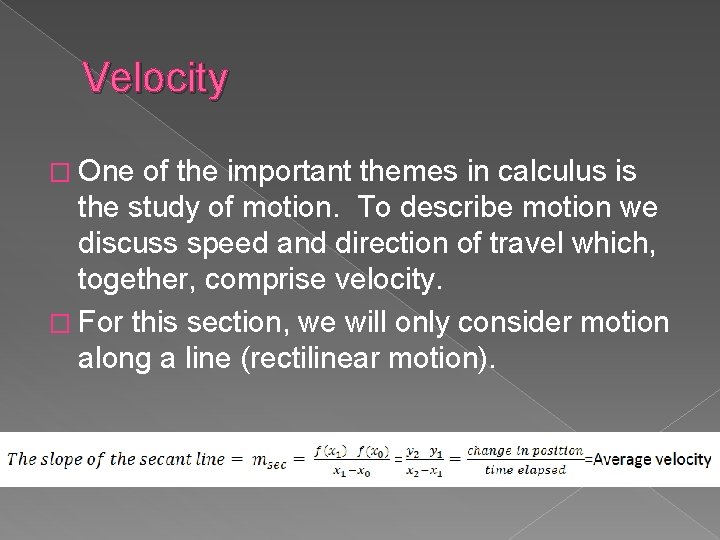 Velocity � One of the important themes in calculus is the study of motion.