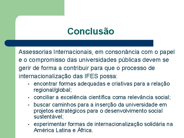 Conclusão Assessorias Internacionais, em consonância com o papel e o compromisso das universidades públicas