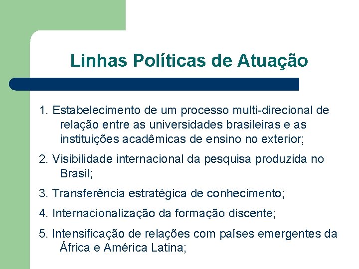 Linhas Políticas de Atuação 1. Estabelecimento de um processo multi-direcional de relação entre as