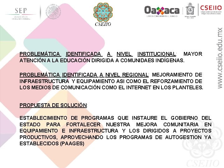 PROBLEMÁTICA IDENTIFICADA A NIVEL INSTITUCIONAL: MAYOR ATENCIÓN A LA EDUCACIÓN DIRIGIDA A COMUNIDAES INDÍGENAS.