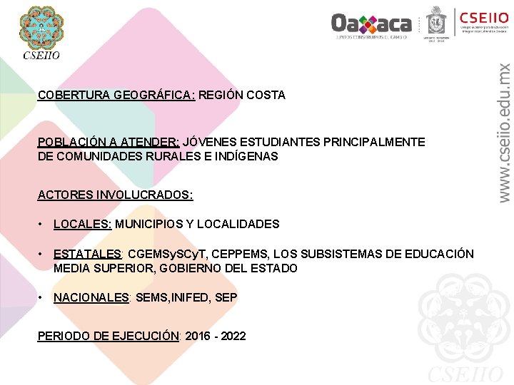 COBERTURA GEOGRÁFICA: REGIÓN COSTA POBLACIÓN A ATENDER: JÓVENES ESTUDIANTES PRINCIPALMENTE DE COMUNIDADES RURALES E