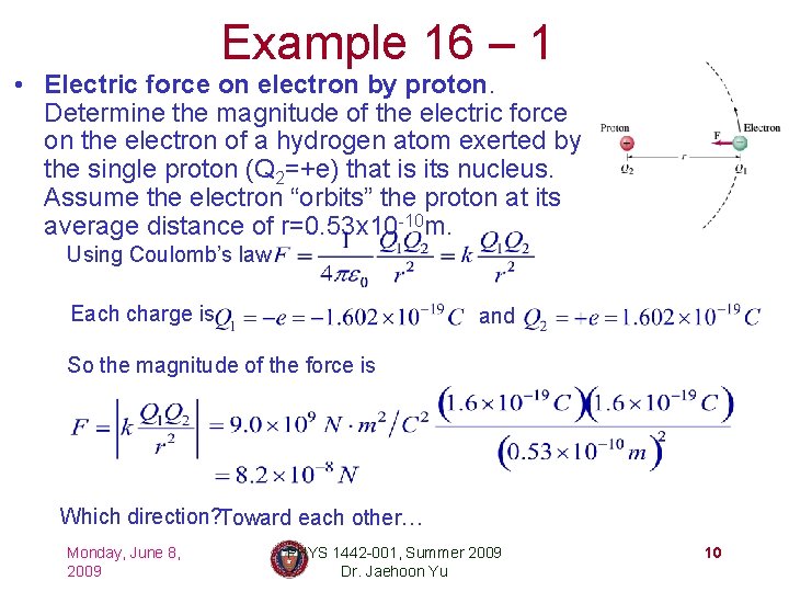 Example 16 – 1 • Electric force on electron by proton. Determine the magnitude