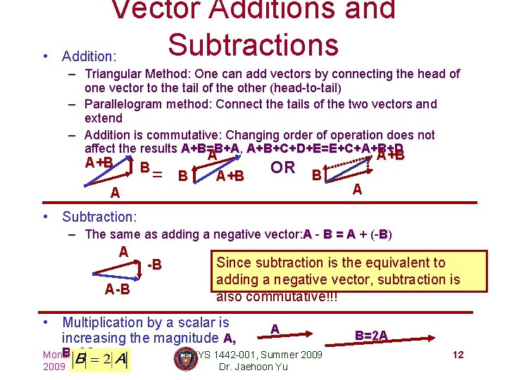  • Vector Additions and Subtractions Addition: – Triangular Method: One can add vectors