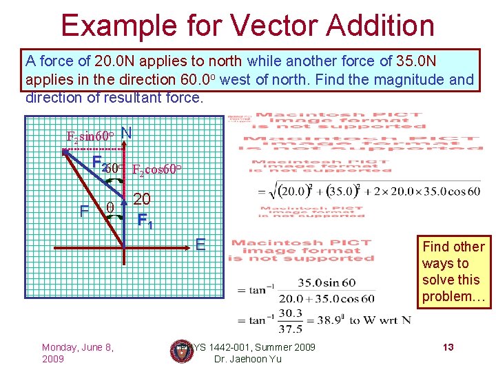 Example for Vector Addition A force of 20. 0 N applies to north while