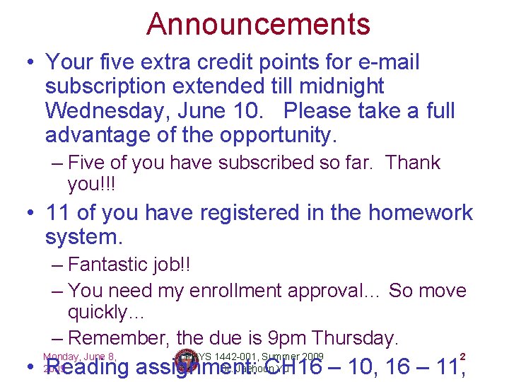 Announcements • Your five extra credit points for e-mail subscription extended till midnight Wednesday,