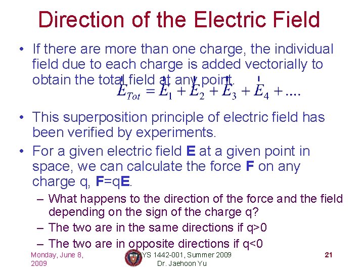 Direction of the Electric Field • If there are more than one charge, the