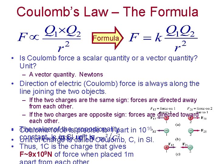 Coulomb’s Law – The Formula • Is Coulomb force a scalar quantity or a