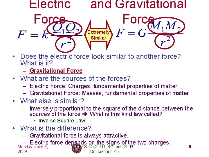 Electric Force and Gravitational Force Extremely Similar • Does the electric force look similar