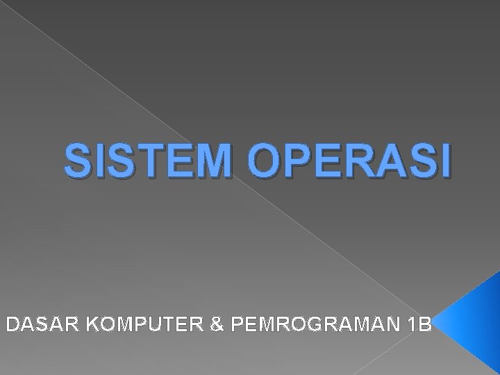 SISTEM OPERASI DASAR KOMPUTER & PEMROGRAMAN 1 B 