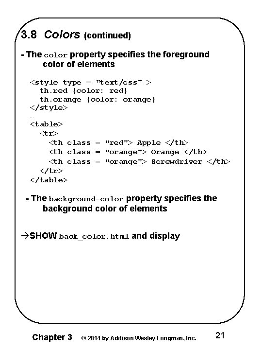 3. 8 Colors (continued) - The color property specifies the foreground color of elements