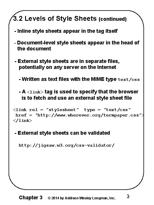 3. 2 Levels of Style Sheets (continued) - Inline style sheets appear in the