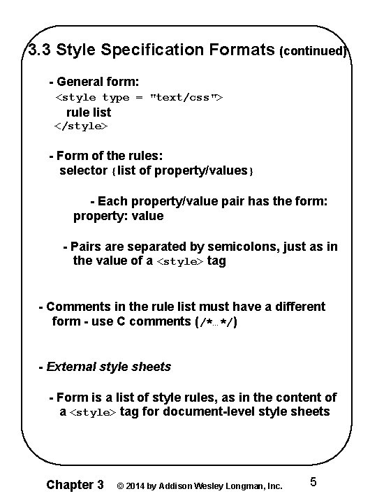 3. 3 Style Specification Formats (continued) - General form: <style type = "text/css"> rule