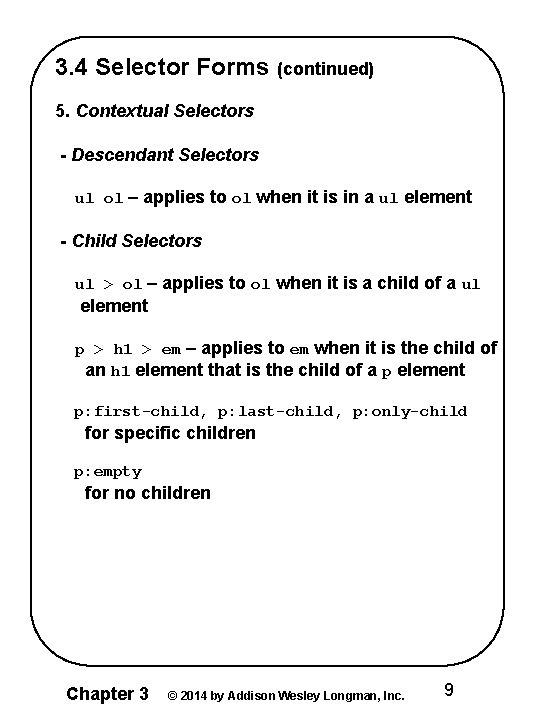 3. 4 Selector Forms (continued) 5. Contextual Selectors - Descendant Selectors ul ol –