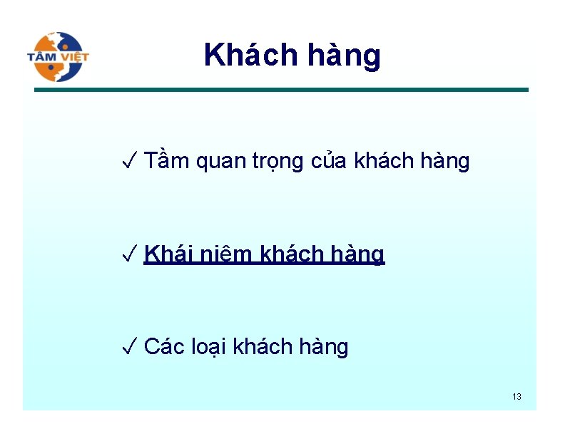 Khách hàng ✓ Tầm quan trọng của khách hàng ✓ Khái niệm khách hàng Khách hàng ✓ Tầm quan trọng của khách hàng ✓ Khái niệm khách hàng