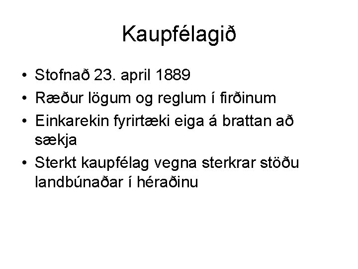 Kaupfélagið • Stofnað 23. april 1889 • Ræður lögum og reglum í firðinum •