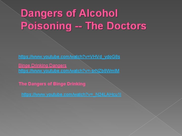 Dangers of Alcohol Poisoning -- The Doctors https: //www. youtube. com/watch? v=VHVd_ydo. G 8