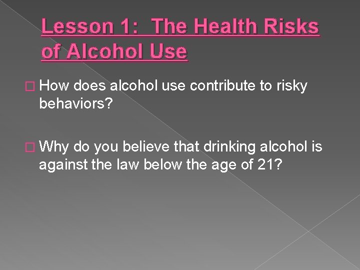 Lesson 1: The Health Risks of Alcohol Use � How does alcohol use contribute