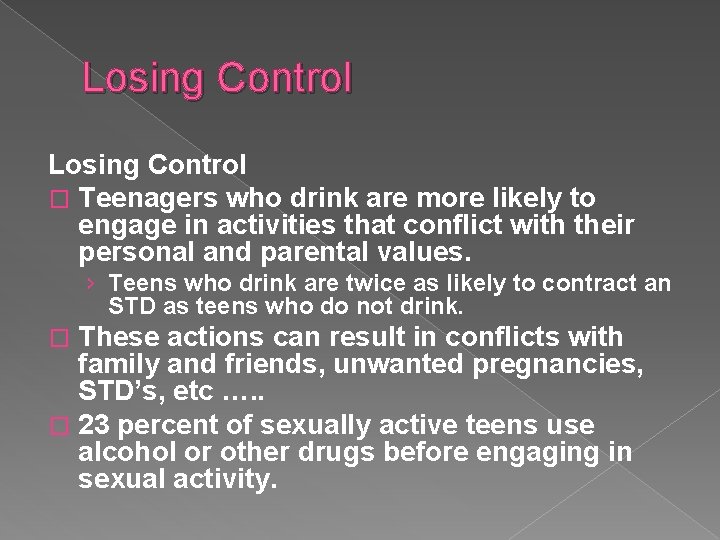 Losing Control � Teenagers who drink are more likely to engage in activities that