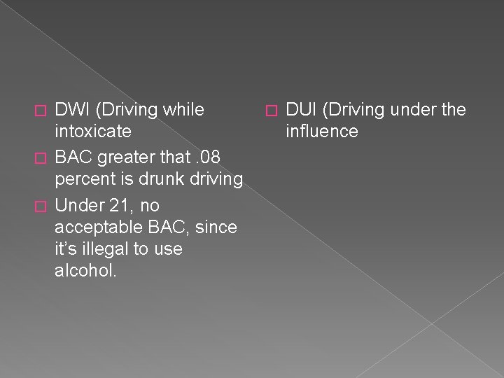 DWI (Driving while intoxicate � BAC greater that. 08 percent is drunk driving �