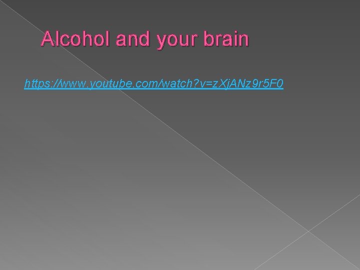 Alcohol and your brain https: //www. youtube. com/watch? v=z. Xj. ANz 9 r 5