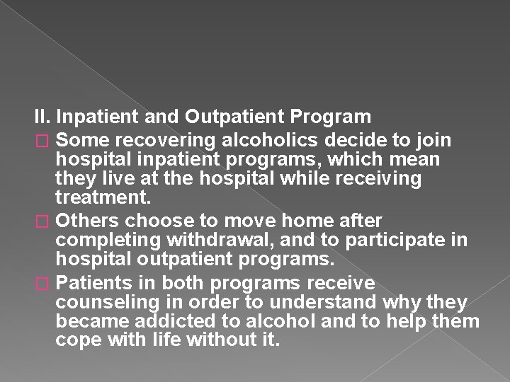 II. Inpatient and Outpatient Program � Some recovering alcoholics decide to join hospital inpatient