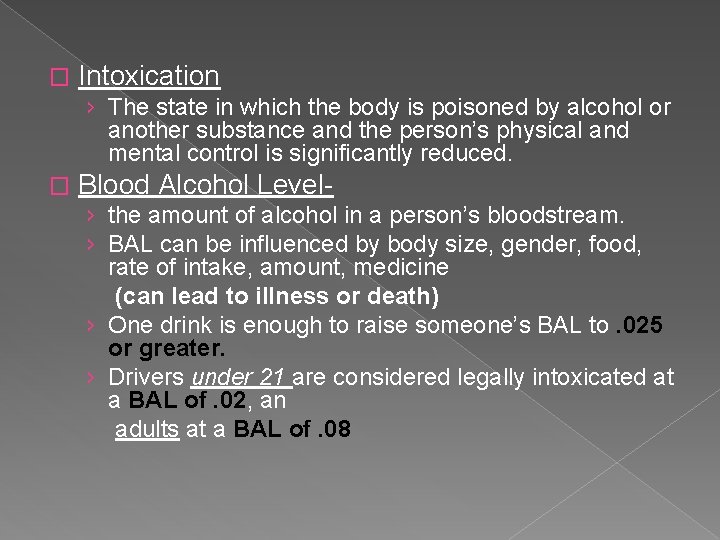 � Intoxication › The state in which the body is poisoned by alcohol or