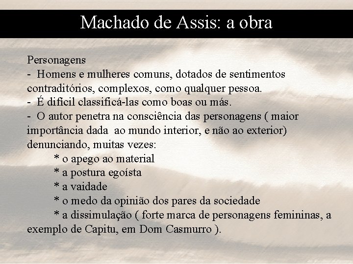 Machado de Assis: a obra Personagens - Homens e mulheres comuns, dotados de sentimentos