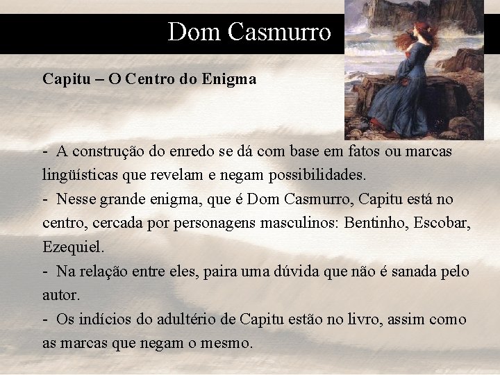 Dom Casmurro Capitu – O Centro do Enigma - A construção do enredo se