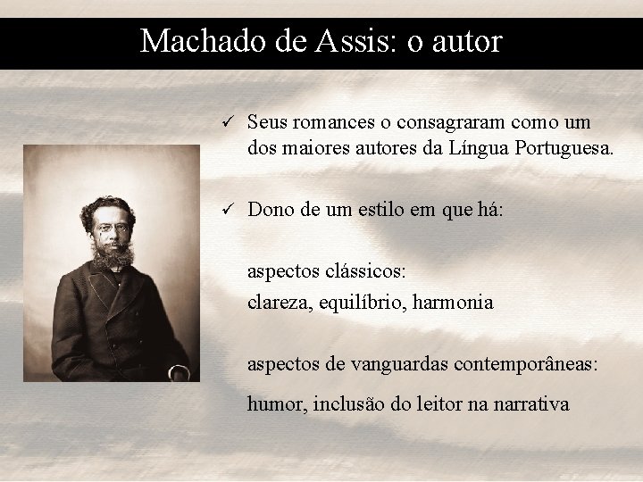 Machado de Assis: o autor ü Seus romances o consagraram como um dos maiores