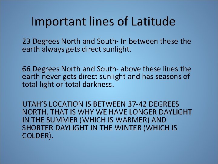 Important lines of Latitude 23 Degrees North and South- In between these the earth