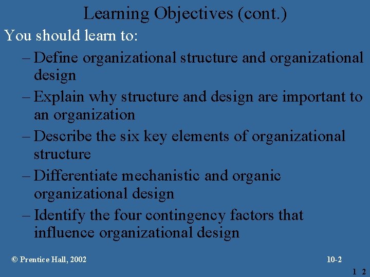 Learning Objectives (cont. ) You should learn to: – Define organizational structure and organizational