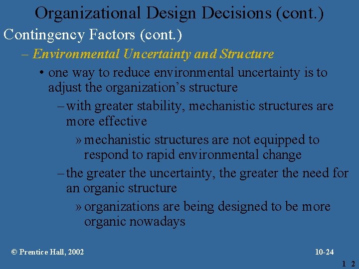 Organizational Design Decisions (cont. ) Contingency Factors (cont. ) – Environmental Uncertainty and Structure