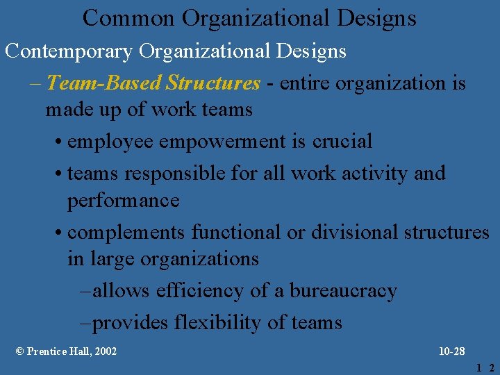 Common Organizational Designs Contemporary Organizational Designs – Team-Based Structures - entire organization is made