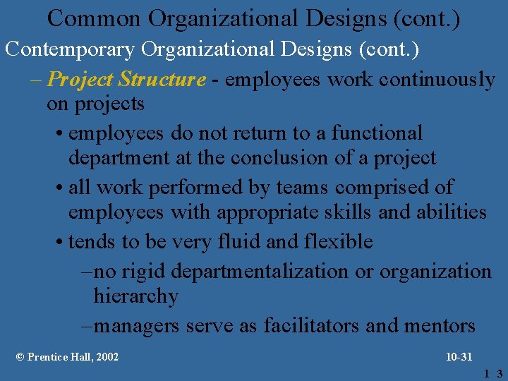 Common Organizational Designs (cont. ) Contemporary Organizational Designs (cont. ) – Project Structure -
