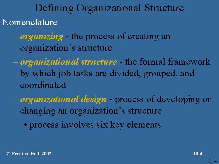 Defining Organizational Structure Nomenclature – organizing - the process of creating an organization’s structure