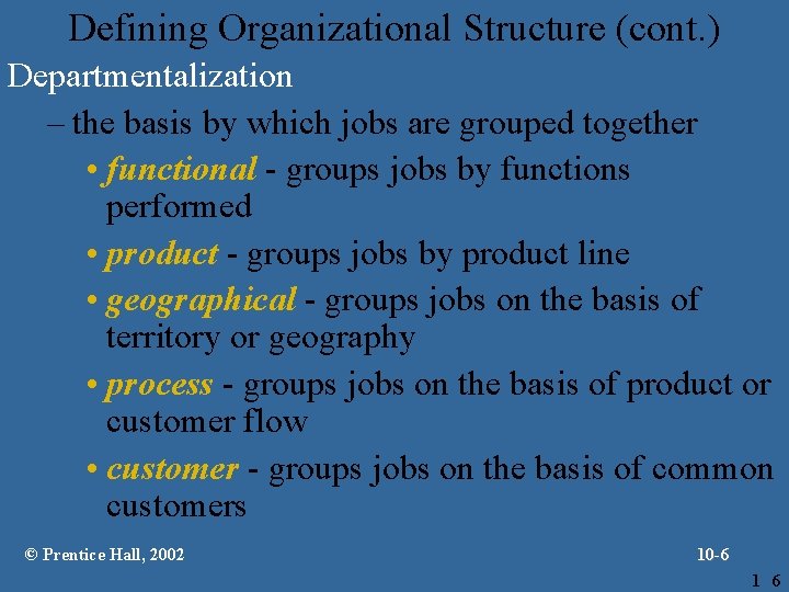 Defining Organizational Structure (cont. ) Departmentalization – the basis by which jobs are grouped
