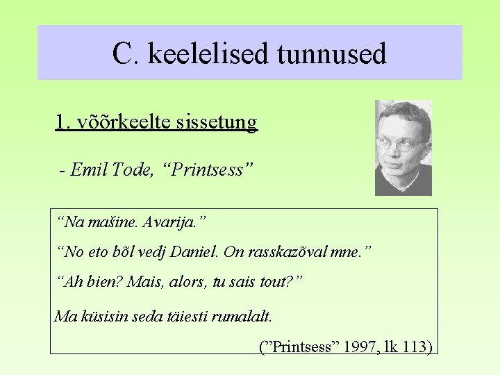 C. keelelised tunnused 1. võõrkeelte sissetung - Emil Tode, “Printsess” “Na mašine. Avarija. ”